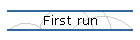 First run